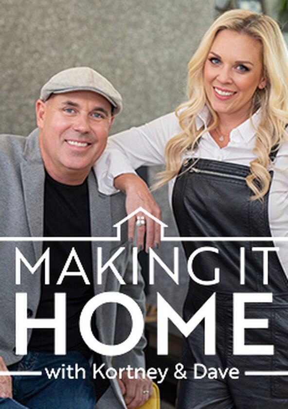 Making It Home with Kortney and Dave - Season 1 Making It Home with Kortney and Dave - Season 1