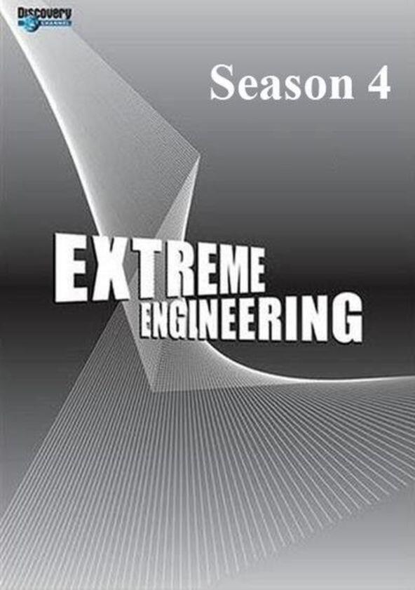 Extreme Engineering - Season 4 Extreme Engineering - Season 4