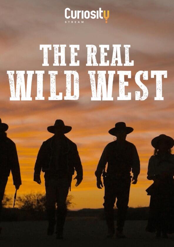 The Real Wild West - Season 1 The Real Wild West - Season 1
