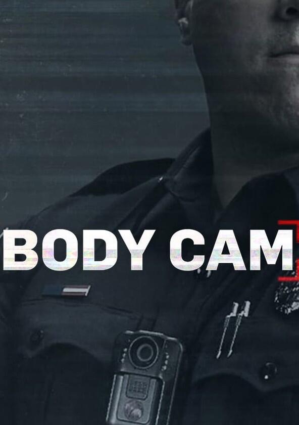 Body Cam - Season 1 Body Cam - Season 1
