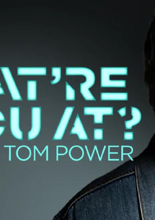What're You At? with Tom Power - Season 1 What're You At? with Tom Power - Season 1