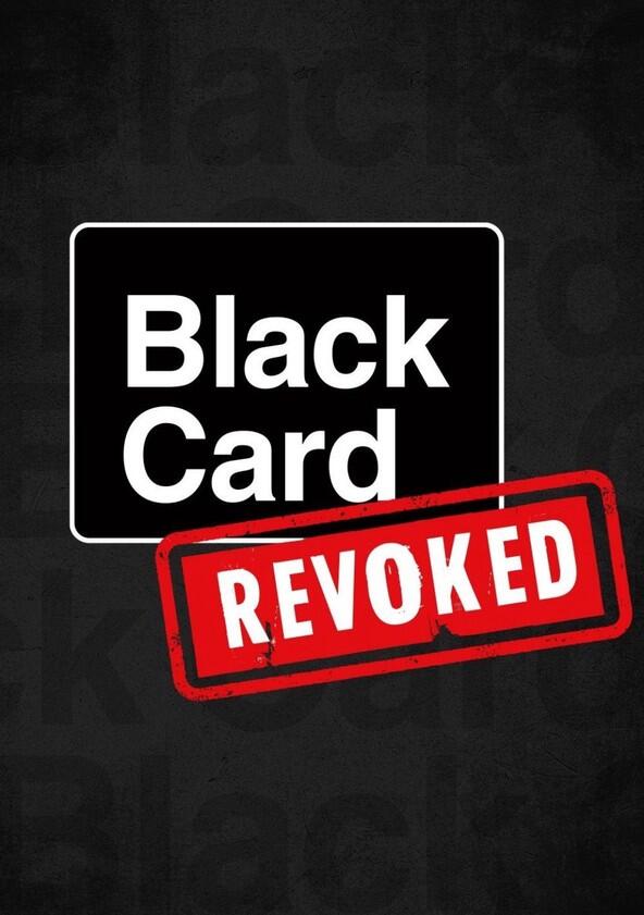 Black Card Revoked - Season 1 Black Card Revoked - Season 1