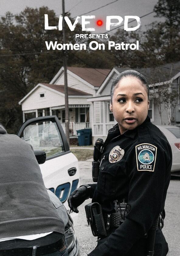 Live PD Presents: Women on Patrol - Season 1 Live PD Presents: Women on Patrol - Season 1