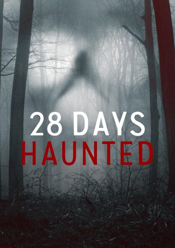 28 Days Haunted - Season 1 28 Days Haunted - Season 1