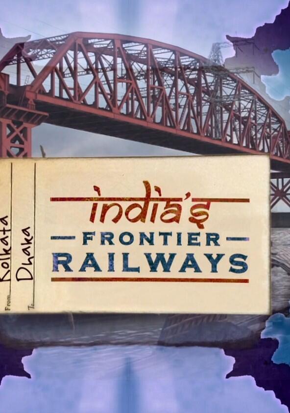 India's Frontier Railways - Season 1 India's Frontier Railways - Season 1