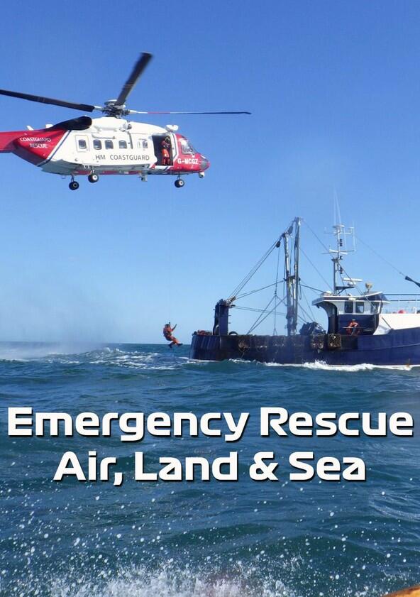 Emergency Rescue: Air, Land & Sea - Season 1 Emergency Rescue: Air, Land & Sea - Season 1