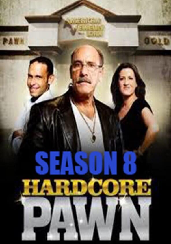 Hardcore Pawn - Season 8 Hardcore Pawn - Season 8