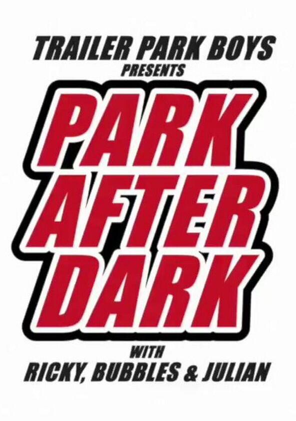 Trailer Park Boys: Park After Dark - Season 6 Trailer Park Boys: Park After Dark - Season 6