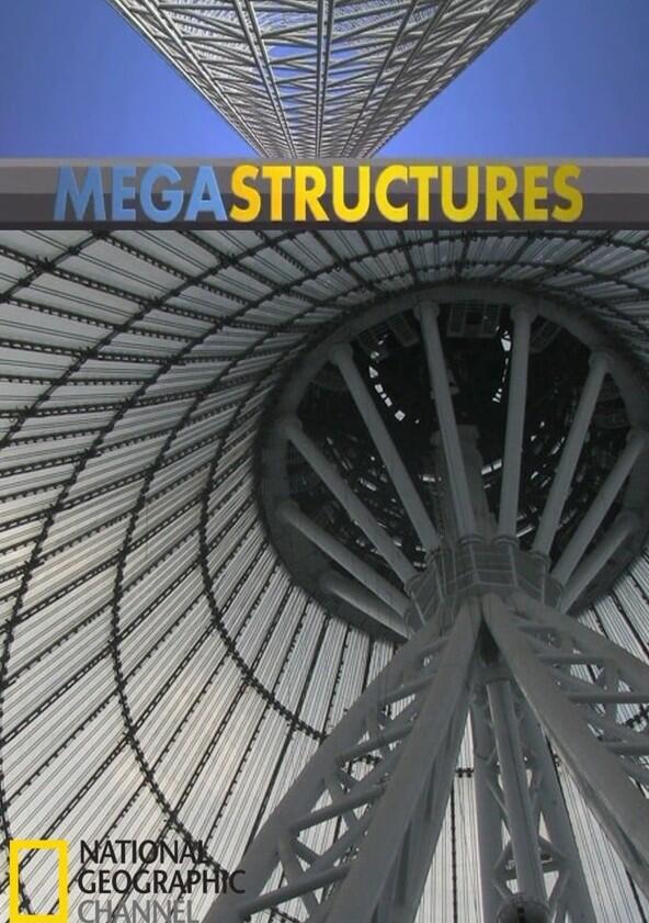 Megastructures - Season 1 Megastructures - Season 1