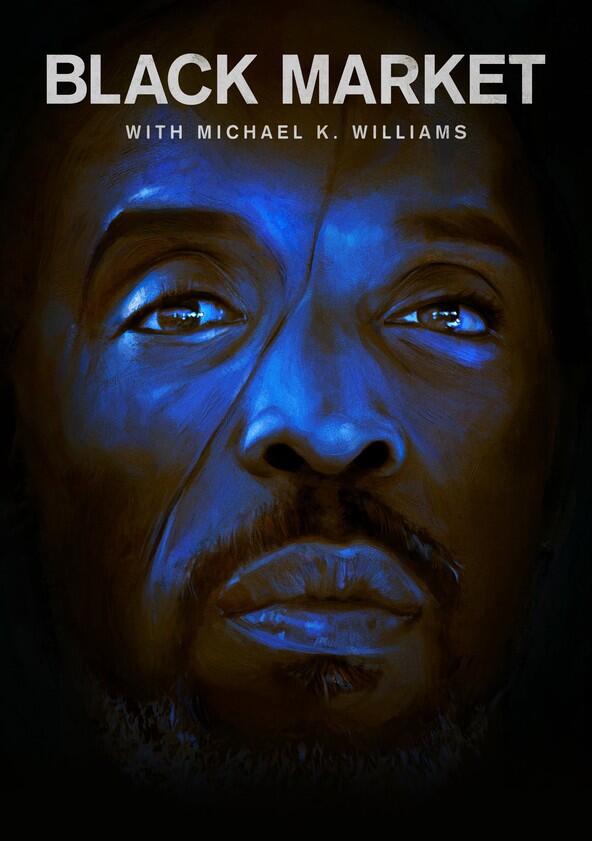 Black Market with Michael K. Williams - Season 2 Black Market with Michael K. Williams - Season 2
