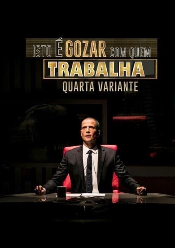 Isto é Gozar com Quem Trabalha - Season 4 Isto é Gozar com Quem Trabalha - Season 4