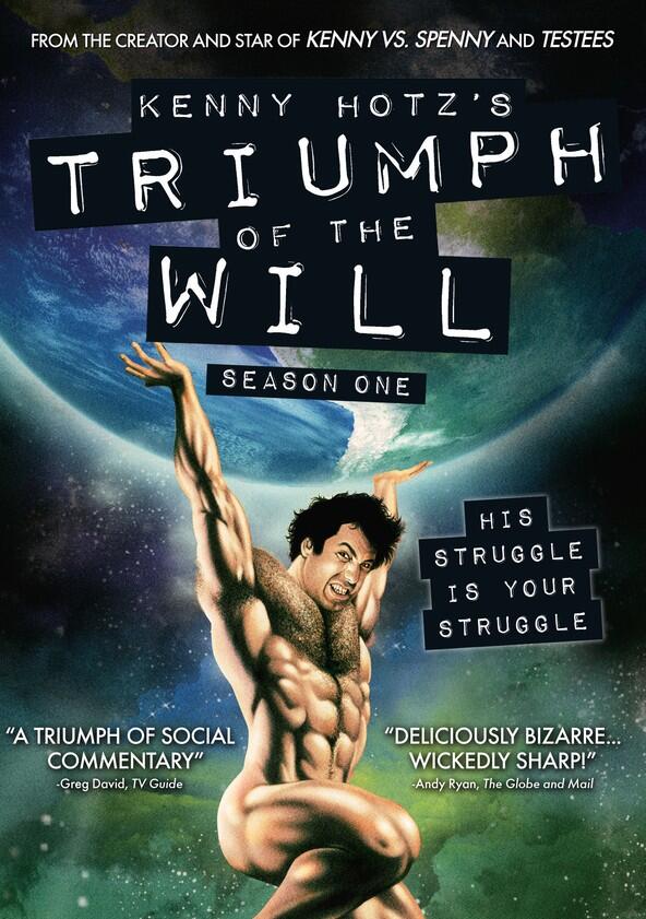 Kenny Hotz's Triumph of the Will - Season 1 Kenny Hotz's Triumph of the Will - Season 1