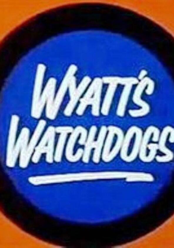 Wyatt's Watchdogs - Season 1 Wyatt's Watchdogs - Season 1
