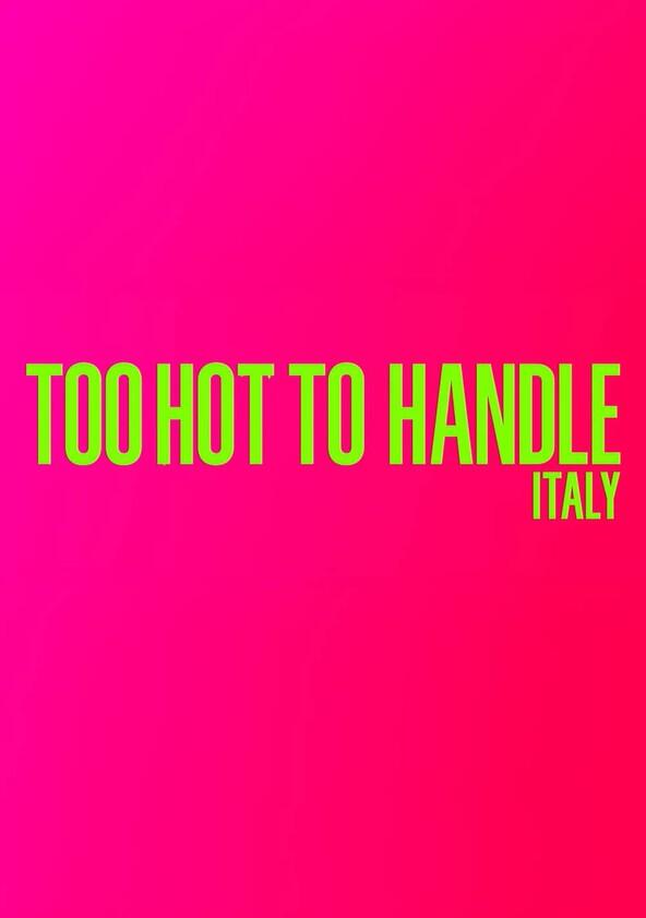 Too Hot to Handle: Italia - Season 1 Too Hot to Handle: Italia - Season 1