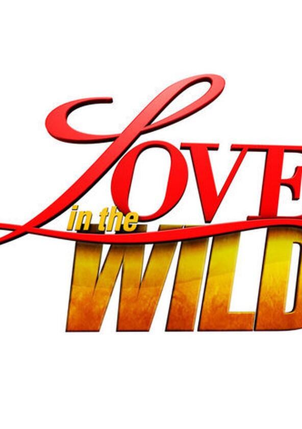 Love in the Wild - Season 2 Love in the Wild - Season 2
