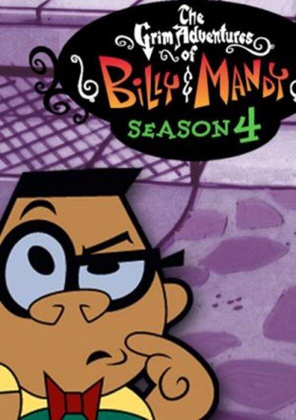 The Grim Adventures of Billy & Mandy - Season 4 The Grim Adventures of Billy & Mandy - Season 4