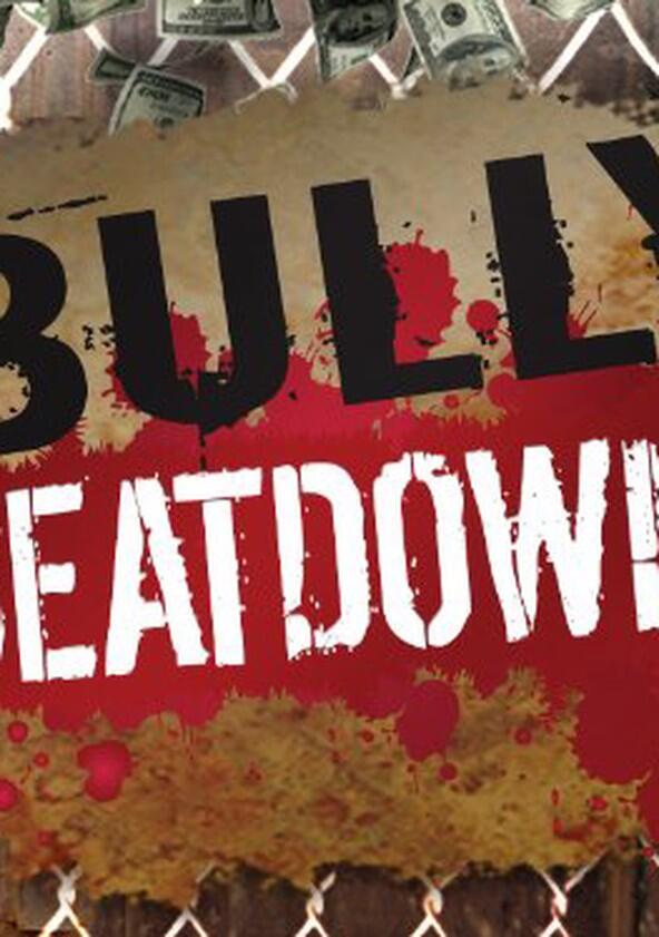 Bully Beatdown - Season 1 Bully Beatdown - Season 1