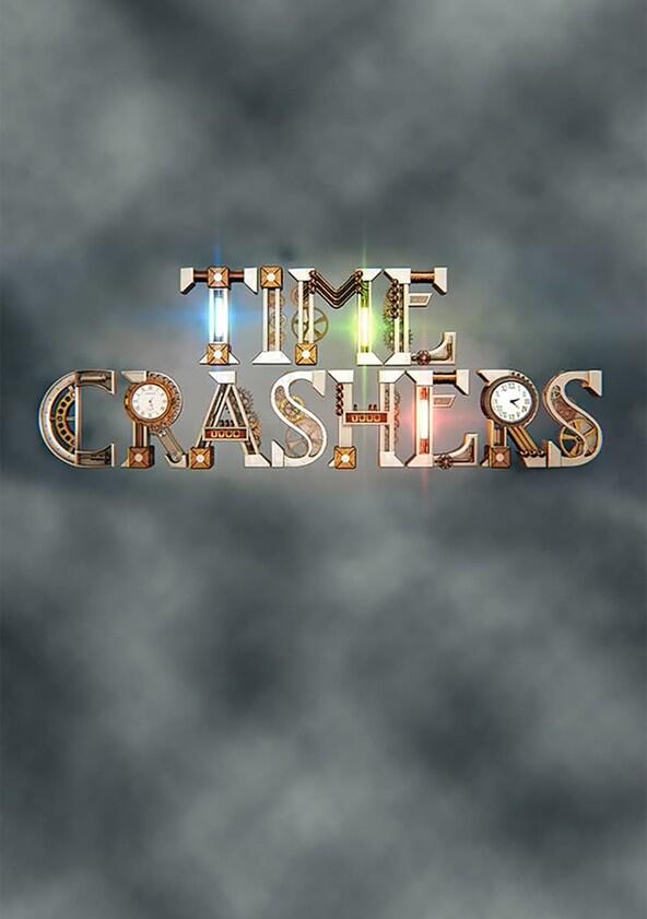 Time Crashers - Season 1 Time Crashers - Season 1