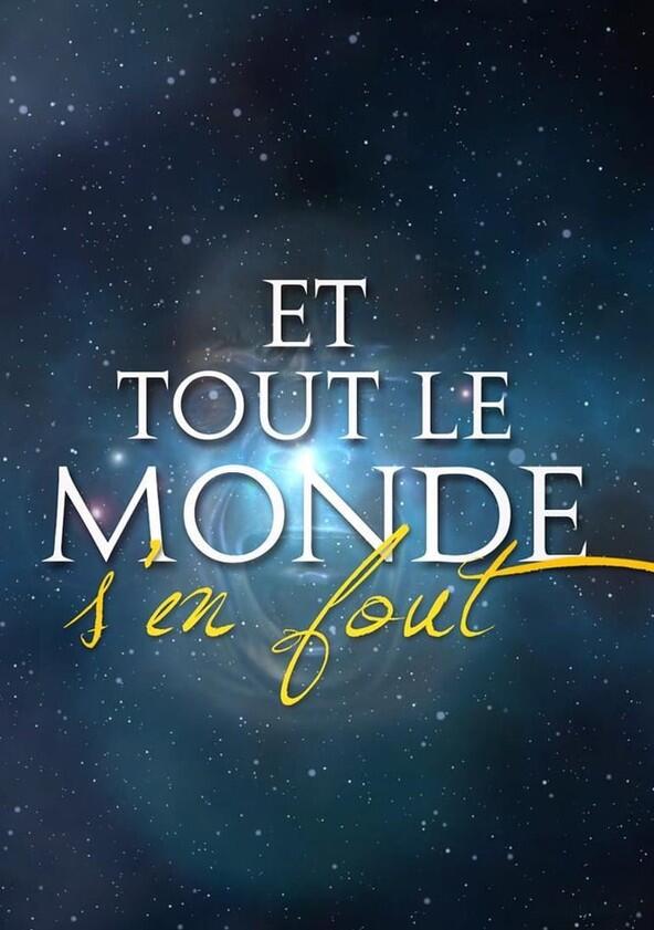 Et tout le monde s'en fout - Season 1 Et tout le monde s'en fout - Season 1