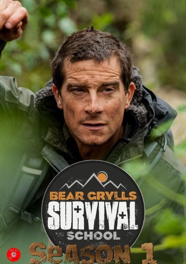 Bear Grylls Survival School - Season 1 Bear Grylls Survival School - Season 1