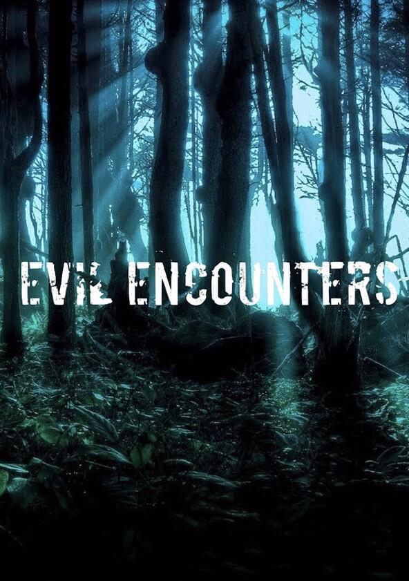 Evil Encounters - Season 1 Evil Encounters - Season 1