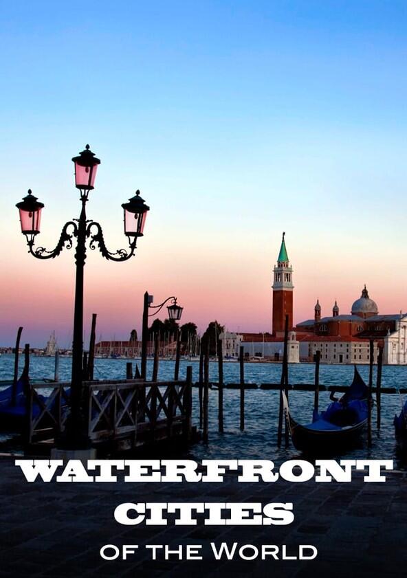 Waterfront Cities of the World - Season 2 Waterfront Cities of the World - Season 2