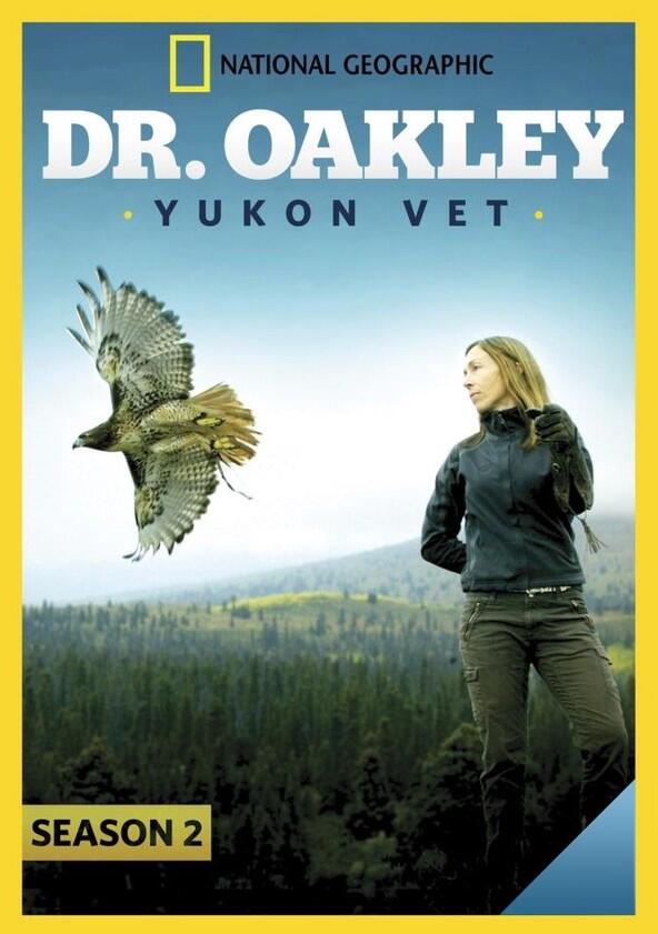 Dr. Oakley, Yukon Vet - Season 2 Dr. Oakley, Yukon Vet - Season 2