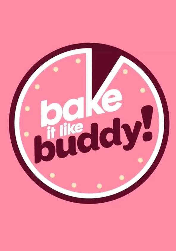Bake It Like Buddy - Season 1 Bake It Like Buddy - Season 1