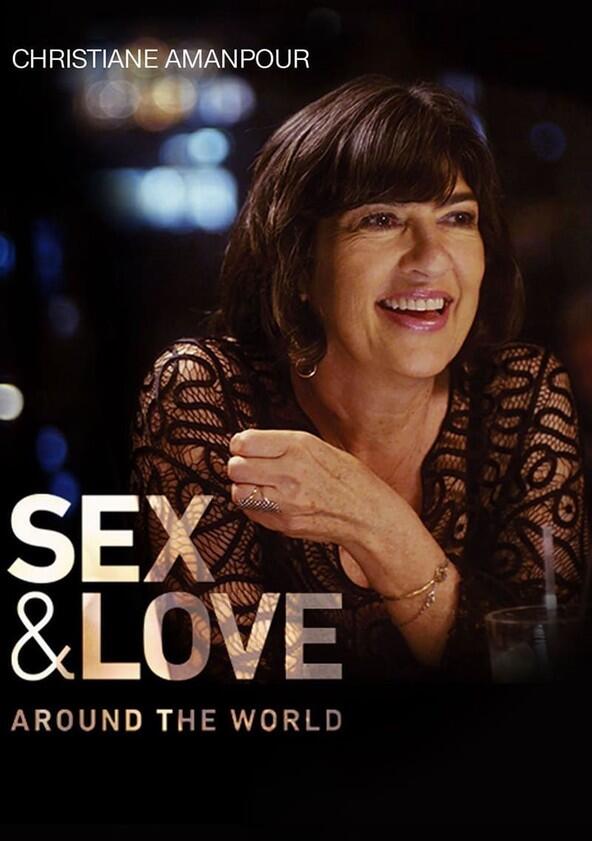 Christiane Amanpour: Sex & Love Around the World - Season 1 Christiane Amanpour: Sex & Love Around the World - Season 1