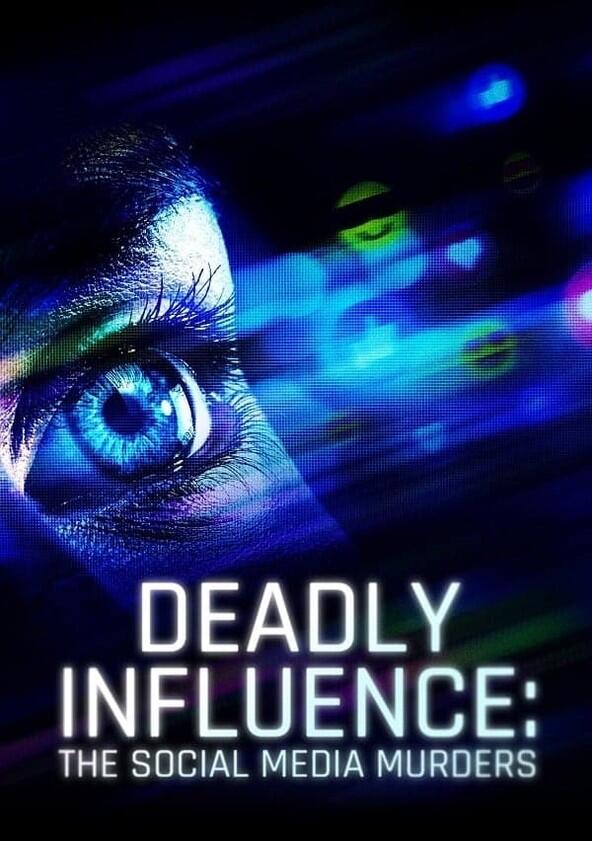 Deadly Influence: The Social Media Murders - Season 1 Deadly Influence: The Social Media Murders - Season 1