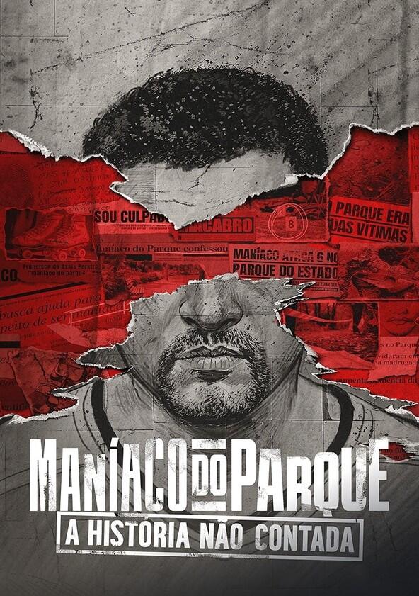 Maníaco do Parque: A História Não Contada - Season 1 Maníaco do Parque: A História Não Contada - Season 1