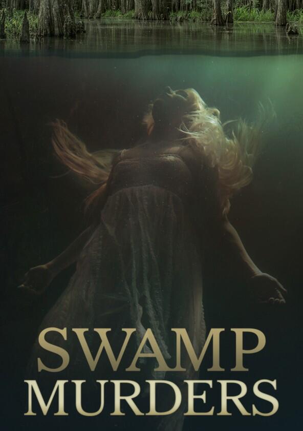 Swamp Murders - Season 1 Swamp Murders - Season 1