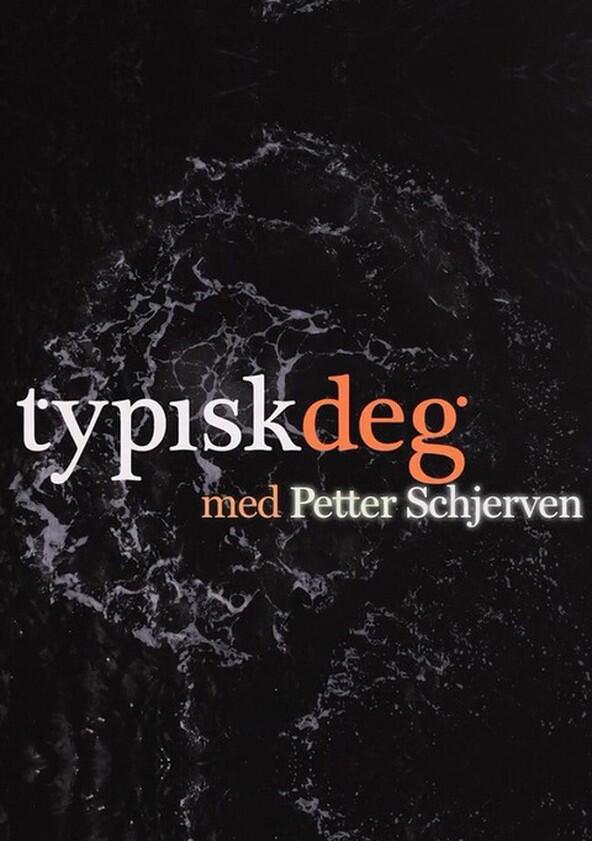Typisk Deg Med Petter Schjerven - Season 1 Typisk Deg Med Petter Schjerven - Season 1