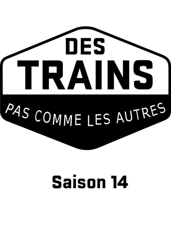 Des trains pas comme les autres - Season 14 Des trains pas comme les autres - Season 14