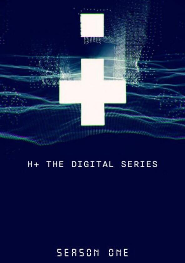 H+ - Season 1 H+ - Season 1