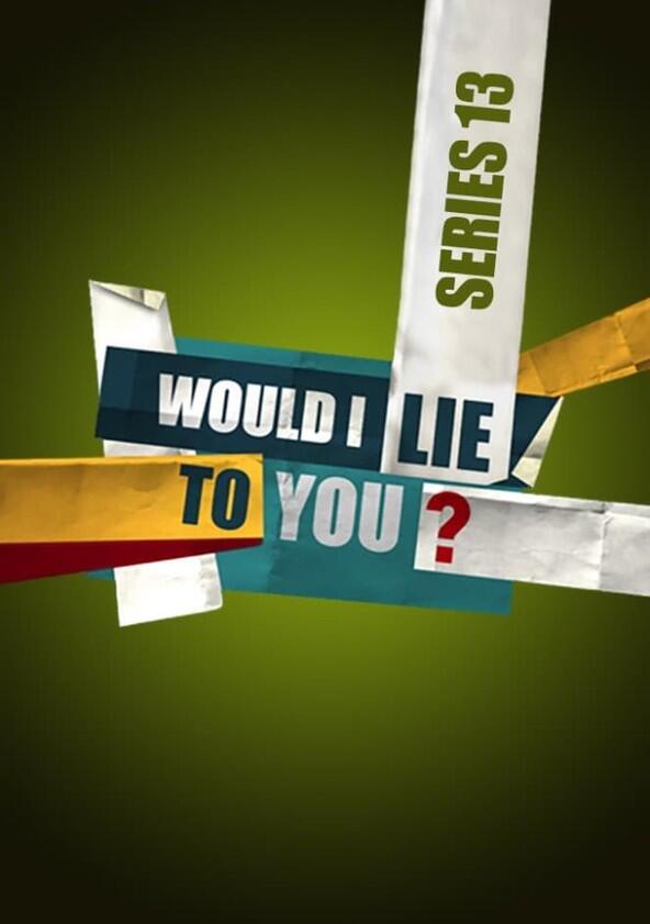 Would I Lie to You? - Season 13 Would I Lie to You? - Season 13