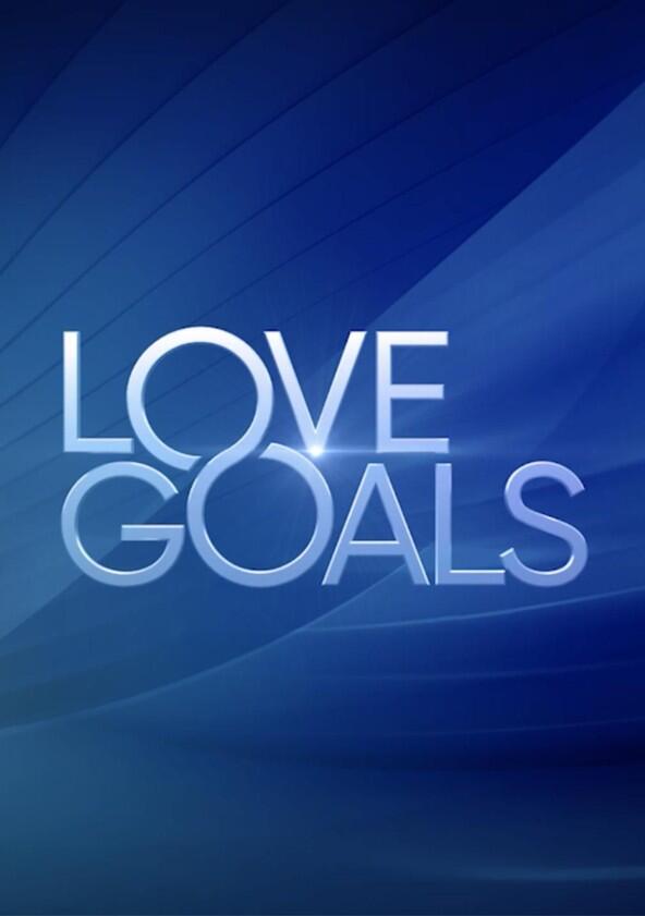 Love Goals - Season 1 Love Goals - Season 1