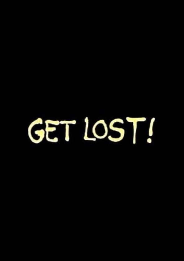 Get Lost! Get Lost!