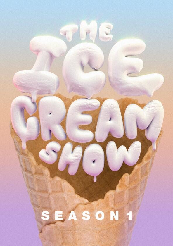 The Ice Cream Show - Season 1 The Ice Cream Show - Season 1
