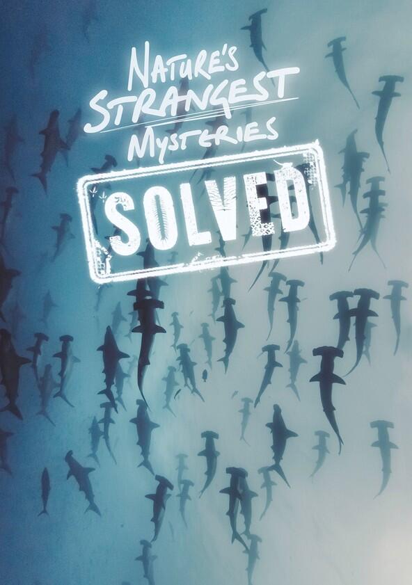 Nature's Strangest Mysteries: Solved - Season 1 Nature's Strangest Mysteries: Solved - Season 1