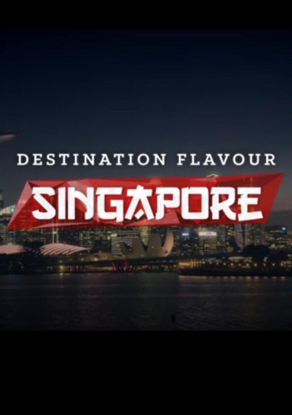 Destination Flavour Singapore - Season 1 Destination Flavour Singapore - Season 1
