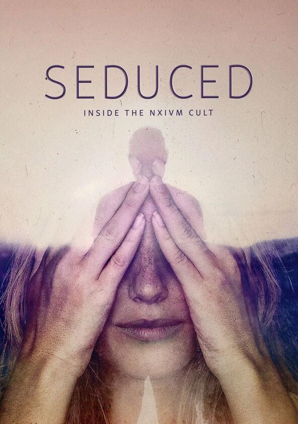 Seduced: Inside the NXIVM Cult - Season 1 Seduced: Inside the NXIVM Cult - Season 1