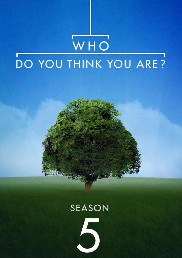 Who Do You Think You Are? - Season 5 Who Do You Think You Are? - Season 5