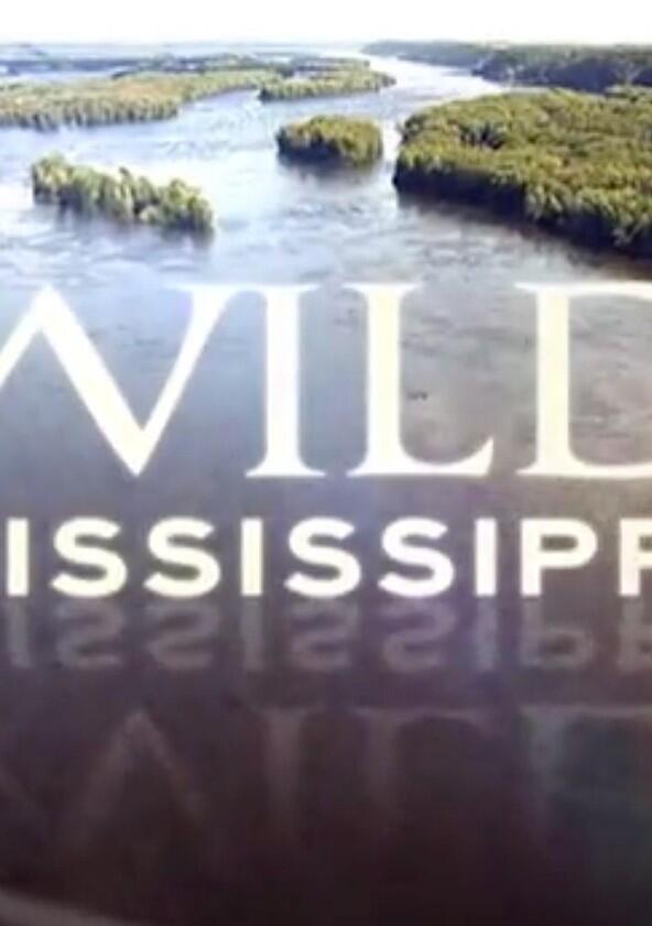 Wild Mississippi - Season 1 Wild Mississippi - Season 1