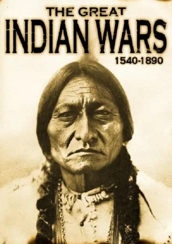 The Great Indian Wars 1540-1890 - Season 1 The Great Indian Wars 1540-1890 - Season 1