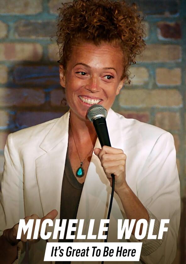 Michelle Wolf: It's Great to Be Here - Season 1 Michelle Wolf: It's Great to Be Here - Season 1