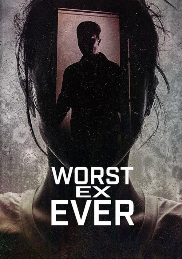 Worst Ex Ever - Season 1 Worst Ex Ever - Season 1