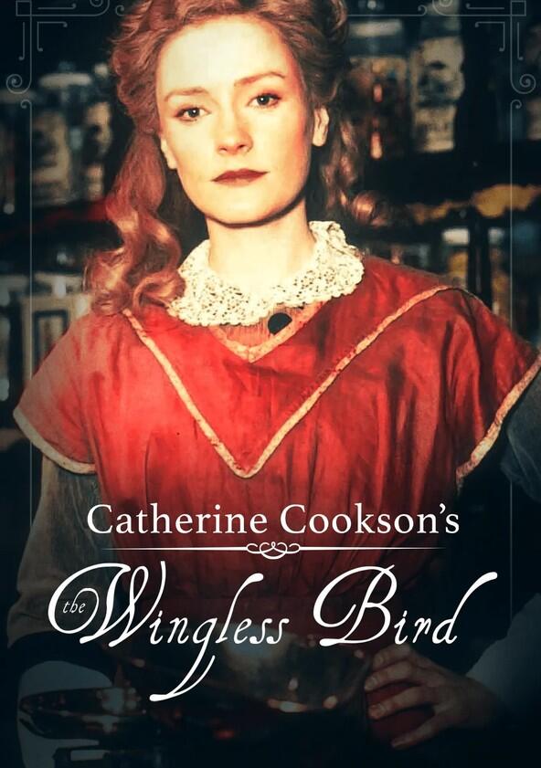 Catherine Cookson's The Wingless Bird - Season 1 Catherine Cookson's The Wingless Bird - Season 1