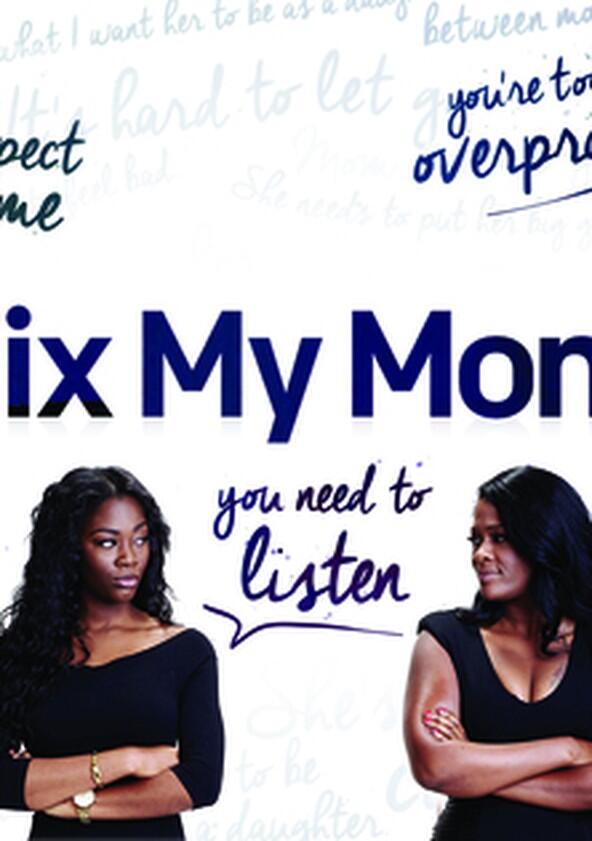 Fix My Mom - Season 1 Fix My Mom - Season 1