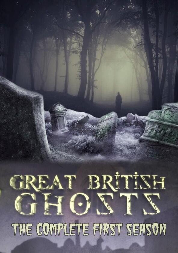 Great British Ghosts - Season 1 Great British Ghosts - Season 1